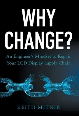 Pourquoi changer ? L'état d'esprit d'un ingénieur pour réparer votre chaîne d'approvisionnement en écrans LCD - Why Change?: An Engineer's Mindset to Repair Your LCD Display Supply Chain