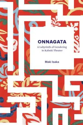 Onnagata : Un labyrinthe de genres dans le théâtre Kabuki - Onnagata: A Labyrinth of Gendering in Kabuki Theater
