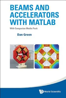 Faisceaux et accélérateurs avec MATLAB (avec Companion Media Pack) - Beams and Accelerators with MATLAB (with Companion Media Pack)