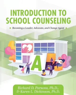 Introduction au conseil scolaire : Devenir un leader, un défenseur et un agent de changement - Introduction to School Counseling: Becoming a Leader, Advocate, and Change Agent