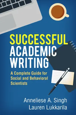 Rédaction académique réussie : Un guide complet pour les chercheurs en sciences sociales et comportementales - Successful Academic Writing: A Complete Guide for Social and Behavioral Scientists