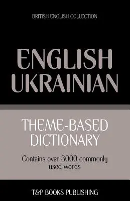Dictionnaire thématique anglais-ukrainien britannique - 3000 mots - Theme-based dictionary British English-Ukrainian - 3000 words