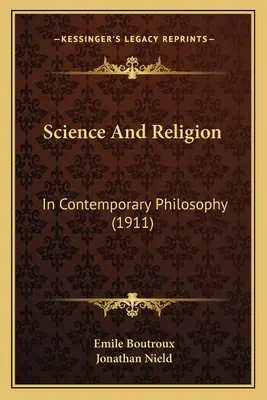 Science et religion : Dans la philosophie contemporaine (1911) - Science And Religion: In Contemporary Philosophy (1911)