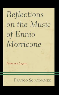 Réflexions sur la musique d'Ennio Morricone : La célébrité et l'héritage - Reflections on the Music of Ennio Morricone: Fame and Legacy