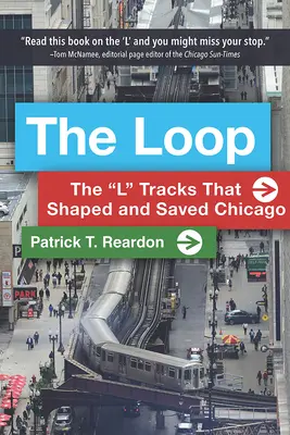 La boucle : Les voies en « L » qui ont façonné et sauvé Chicago ». - The Loop: The L