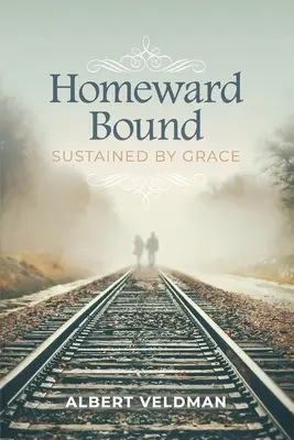 Le retour à la maison : Soutenu par la grâce - Homeward Bound: Sustained By Grace