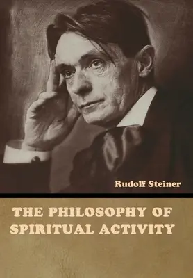 La philosophie de l'activité spirituelle - The Philosophy of Spiritual Activity