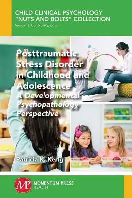 L'état de stress post-traumatique chez l'enfant et l'adolescent : Une perspective de psychopathologie développementale - Posttraumatic Stress Disorder in Childhood and Adolescence: A Developmental Psychopathology Perspective