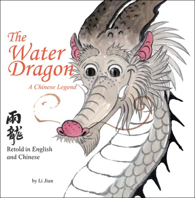 Dragon d'eau - une légende chinoise - racontée en anglais et en chinois (Histoires du zodiaque chinois) - Water Dragon - A Chinese Legend - Retold in English and Chinese (Stories of the Chinese Zodiac)