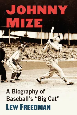 Johnny Mize : Biographie du grand chat du baseball - Johnny Mize: A Biography of Baseball's Big Cat