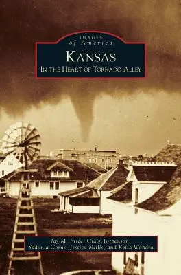 Le Kansas : Au cœur de l'allée des tornades - Kansas: In the Heart of Tornado Alley