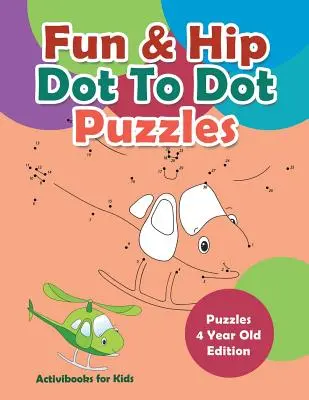 Puzzles point à point amusants et amusants - Puzzle 4 Year Old Edition - Fun & Hip Dot To Dot Puzzles - Puzzle 4 Year Old Edition