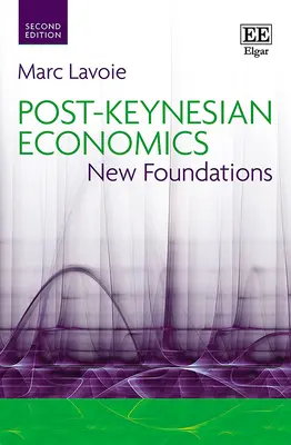 L'économie post-keynésienne - Nouvelles fondations - Post-Keynesian Economics - New Foundations