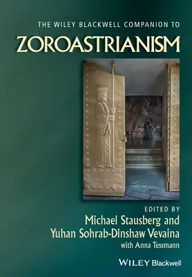 The Wiley Blackwell Companion to Zoroastrianism (en anglais) - The Wiley Blackwell Companion to Zoroastrianism