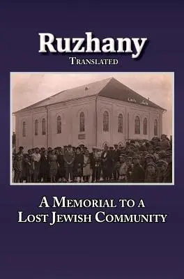 Traduction de Rozana - Un mémorial pour la communauté juive de Ruzhinoy - Translation of Rozana - A Memorial to the Ruzhinoy Jewish Community