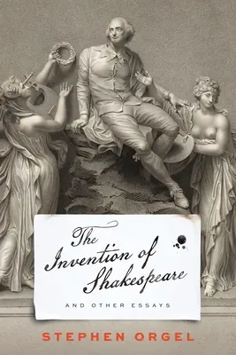 L'invention de Shakespeare et autres essais - The Invention of Shakespeare, and Other Essays