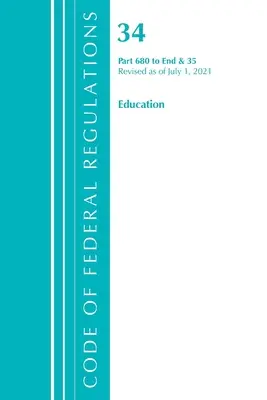 Code of Federal Regulations, Title 34 Education 680-End & 35 (Reserved), Révisé le 1er juillet 2021 (Office of the Federal Register (U S )) - Code of Federal Regulations, Title 34 Education 680-End & 35 (Reserved), Revised as of July 1, 2021 (Office of the Federal Register (U S ))