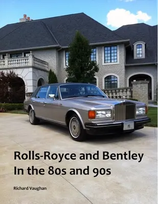 Rolls-Royce et Bentley dans les années 80 et 90 - Rolls-Royce and Bentley In the 80s and 90s