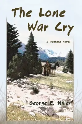 Le cri de guerre solitaire : Un roman de l'Ouest - The Lone War Cry: A Western Novel