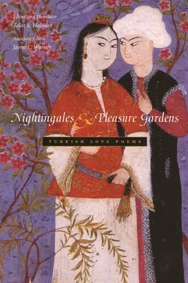 Rossignols et jardins d'agrément : Poèmes d'amour turcs - Nightingales and Pleasure Gardens: Turkish Love Poems