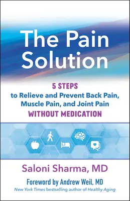 La solution à la douleur : 5 étapes pour soulager et prévenir les maux de dos, les douleurs musculaires et les douleurs articulaires sans médicaments - The Pain Solution: 5 Steps to Relieve and Prevent Back Pain, Muscle Pain, and Joint Pain Without Medication