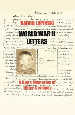 Lettres de la Seconde Guerre mondiale - Les souvenirs d'un garçon sur l'Allemagne hitlérienne - World War II Letters - A Boy's Memories of Hitler-Germany