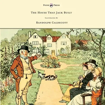 La maison que Jack a construite - Illustré par Randolph Caldecott - The House That Jack Built - Illustrated by Randolph Caldecott