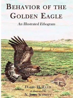 Le comportement de l'aigle royal : Un éthogramme illustré - Behavior of the Golden Eagle: An Illustrated Ethogram