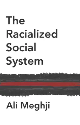 Le système social racialisé : La théorie critique de la race en tant que théorie sociale - The Racialized Social System: Critical Race Theory as Social Theory