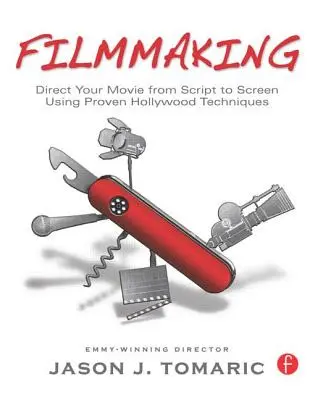 Réaliser un film : Réalisez votre film du scénario à l'écran en utilisant des techniques hollywoodiennes éprouvées - Filmmaking: Direct Your Movie from Script to Screen Using Proven Hollywood Techniques