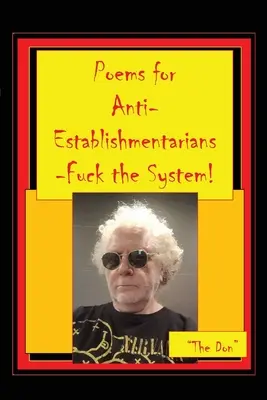 Poèmes pour les anti-establishment - Au diable le système ! - Poems for Anti-Establishmentarians-Fuck the System!