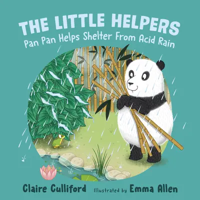 Little Helpers : Pan Pan aide à se protéger des pluies acides - (un livre pour enfants soucieux du climat) - Little Helpers: Pan Pan Helps Shelter From Acid Rain - (a climate-conscious children's book)