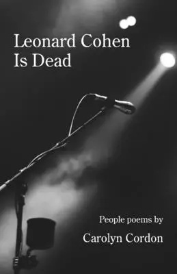 Leonard Cohen est mort : People poems - Leonard Cohen Is Dead: People poems