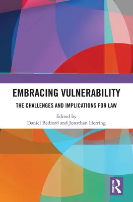Embrasser la vulnérabilité : Les défis et les implications pour le droit - Embracing Vulnerability: The Challenges and Implications for Law