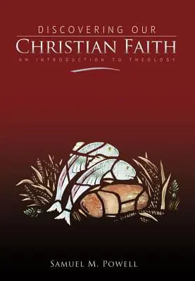 Découvrir notre foi chrétienne : Une introduction à la théologie - Discovering Our Christian Faith: An Introduction to Theology