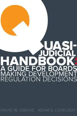 Quasi Judicial Handbook : Guide à l'intention des commissions chargées de prendre des décisions en matière de réglementation du développement - Quasi Judicial Handbook: A Guide for Boards Making Development Regulation Decisions