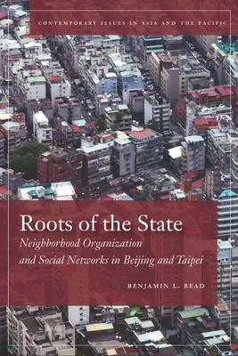 Les racines de l'État : Organisation des quartiers et réseaux sociaux à Pékin et Taipei - Roots of the State: Neighborhood Organization and Social Networks in Beijing and Taipei