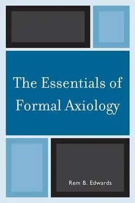 L'essentiel de l'axiologie formelle - The Essentials of Formal Axiology