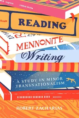 Lire les écrits mennonites : Une étude sur le transnationalisme mineur - Reading Mennonite Writing: A Study in Minor Transnationalism