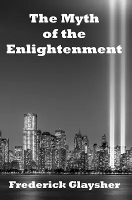 Le mythe des Lumières : Essais - The Myth of the Enlightenment: Essays