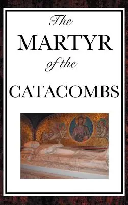 Le martyr des catacombes - The Martyr of the Catacombs