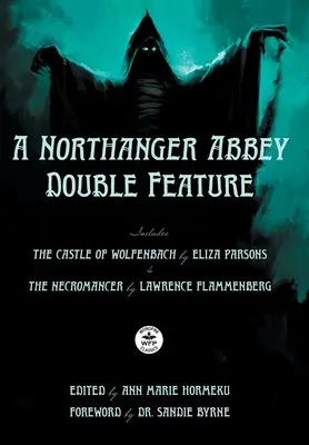 Un double reportage sur l'Abbaye de Northanger : Le château de Wolfenbach d'Eliza Parsons et Le nécromancien de Lawrence Flammenberg - A Northanger Abbey Double Feature: The Castle of Wolfenbach by Eliza Parsons & The Necromancer by Lawrence Flammenberg