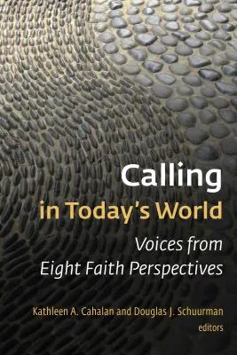 L'appel dans le monde d'aujourd'hui : Les voix de huit perspectives religieuses - Calling in Today's World: Voices from Eight Faith Perspectives