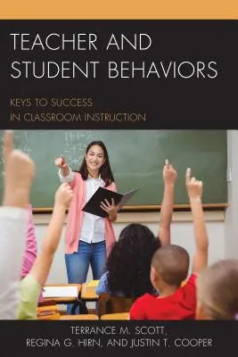 Comportements de l'enseignant et de l'élève : Les clés de la réussite de l'enseignement en classe - Teacher and Student Behaviors: Keys to Success in Classroom Instruction