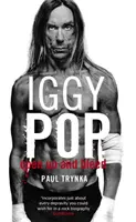 Iggy Pop : Open Up And Bleed - The Biography - Iggy Pop: Open Up And Bleed - The Biography