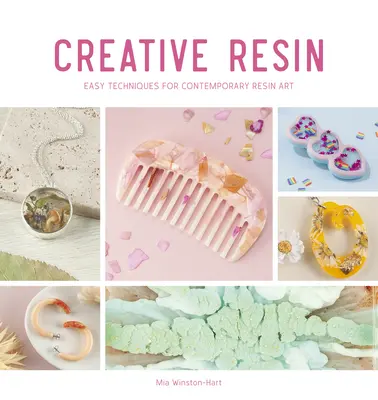 Résine créative : Techniques faciles pour l'art contemporain en résine - Creative Resin: Easy Techniques for Contemporary Resin Art