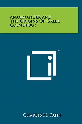 Anaximandre et les origines de la cosmologie grecque - Anaximander And The Origins Of Greek Cosmology