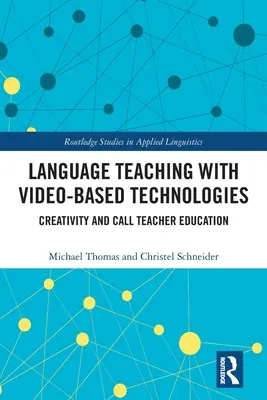 L'enseignement des langues avec les technologies vidéo : Créativité et formation des enseignants CALL - Language Teaching with Video-Based Technologies: Creativity and CALL Teacher Education