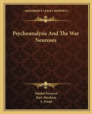 La psychanalyse et les névroses de guerre - Psychoanalysis and the War Neuroses