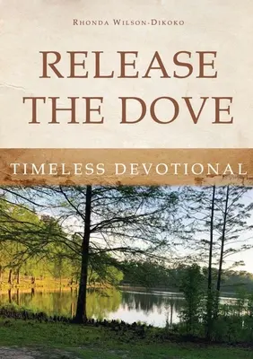 Libérez la colombe - Dévotion intemporelle - Release the Dove - Timeless Devotional